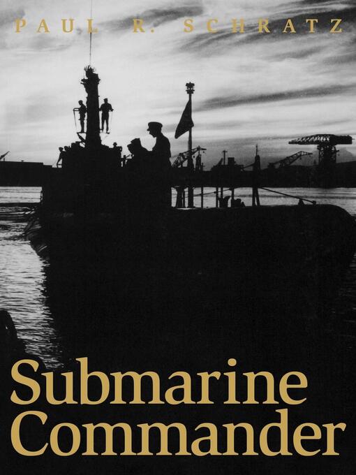 Title details for Submarine Commander by Paul R. Schratz - Wait list
